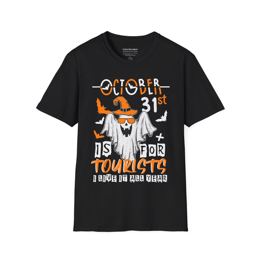 Oct. 31st Is For Tourist, I Live It All Year T-Shirt – Funny Halloween Graphic Tee – Spooky Holiday Shirt