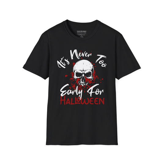 It’s Never Too Early For Halloween Shirt – Funny Spooky Graphic Tee – Ghost Pumpkin Fall T-Shirt