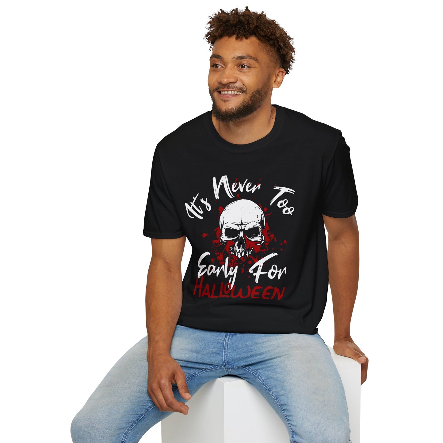 It’s Never Too Early For Halloween Shirt – Funny Spooky Graphic Tee – Ghost Pumpkin Fall T-Shirt