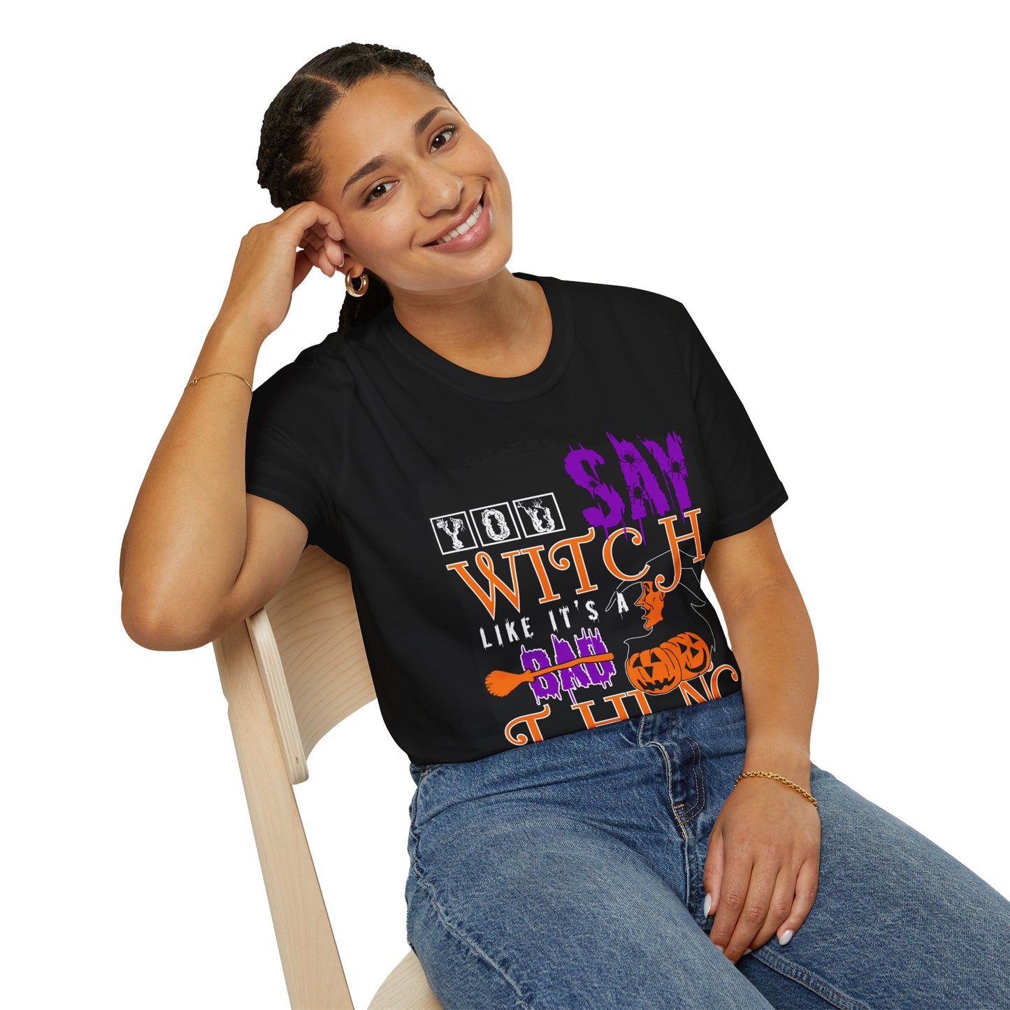 You Say Witch Like It’s A Bad Thing T-Shirt – Funny Halloween Graphic Tee – Spooky Witch Shirt